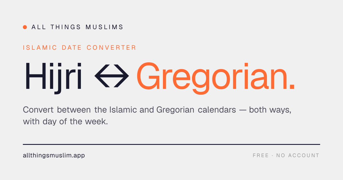 Islamic Date Converter — Hijri ↔ Gregorian | All Things Muslims